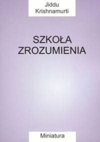 Szkoła zrozumienia - Jiddu Krishnamurti
