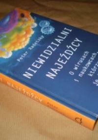 Niewidzialni najeźdźcy: o wirusach i naukowcach, którzy je ścigają - Peter Radetsky