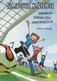 Najfutbolniejsi 2. Tajemnica siedmiu goli samobójczych - Roberto Santiago