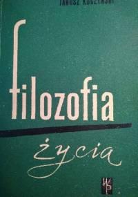 Filozofia życia - Janusz Kuczyński (filozof)