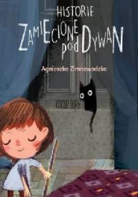 Historie zamiecione pod dywan - Agnieszka Zimnowodzka