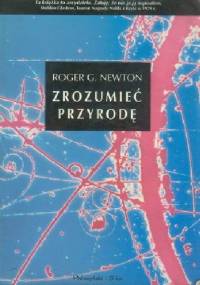 Zrozumieć przyrodę - Roger G. Newton