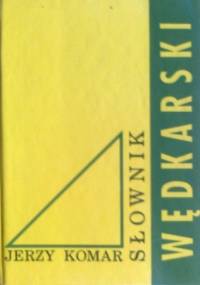 Słownik wędkarski - Jerzy Komar