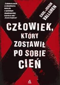 Człowiek, który zostawił po sobie cień - Carl-Johan Vallgren