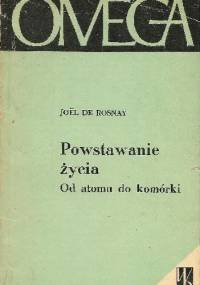 Powstanie życia od atomu do komórki - Joël de Rosnay