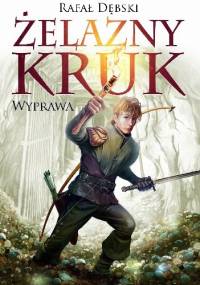 Żelazny kruk. Wyprawa - Rafał Dębski