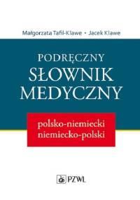 Podręczny słownik medyczny polsko-niemiecki niemiecko-polski - Małgorzata M. Tafil-Klawe, Jacek J. Klawe