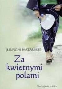 Za kwietnymi polami - Jun'ichi Watanabe