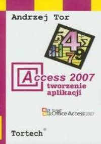 Access 2007 Tworzenie aplikacji - Tor Andrzej