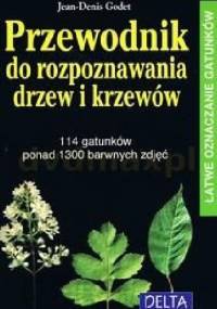 Przewodnik do rozpoznawania drzew i krzewów - Jean-Denis Godet