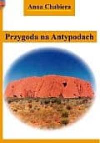 Przygoda na Antypodach - Anna Chabiera