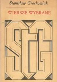 Wiersze wybrane - Stanisław Grochowiak