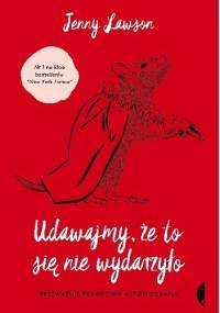 Udawajmy, że to się nie wydarzyło (przeważnie prawdziwa autobiografia) - Jenny Lawson