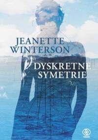 Dyskretne symetrie - Jeanette Winterson