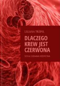 Dlaczego krew jest czerwona? - Liliana Trzpil