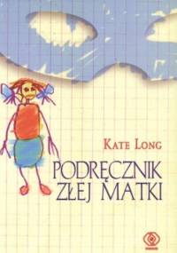 Podręcznik złej matki - Kate Long