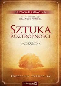 Sztuka roztropności. Podręczna wyrocznia - Baltasar Gracián, Jeremy Robbins