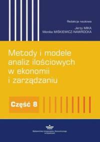 Metody i modele analiz ilościowych w ekonomii i zarządzaniu. Część 8 - Jerzy Mika, Miśkiewicz-Nawrocka Monika
