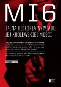 MI6. Tajna historia wywiadu Jej Królewskiej Mości - Gordon Corera