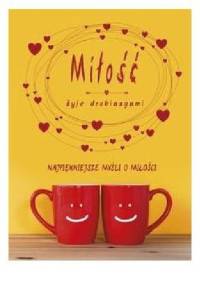 Miłość żyje drobiazgami - Małgorzata Sękalska