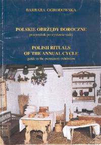 Polskie obrzędy doroczne / Polish Rituals of the Annual Cycle - Barbara Ogrodowska