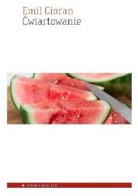 Ćwiartowanie - Emil Cioran