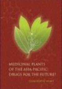 Medicinal Plants of the Asia-Pacific Drugs for the Futurea - C. Wiart