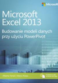 Microsoft Excel 2013. Budowanie modeli danych przy użyciu PowerPivot - Alberto Ferrari, Marco Russo