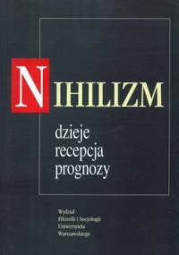 Nihilizm. Dzieje, recepcja, prognozy - praca zbiorowa