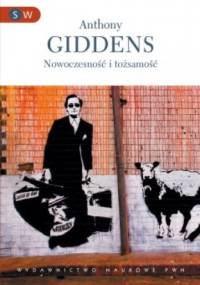 Nowoczesność i tożsamość. "Ja" i społeczeństwo w epoce późnej nowoczesności - Anthony Giddens