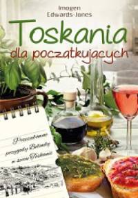 Toskania dla początkujących - Imogen Edwards-Jones