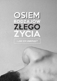 Osiem rodzajów złego życia i jak ich uniknąć?