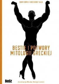Bestie i potwory mitologii greckiej. Leksykon - Bartłomiej Grzegorz Sala