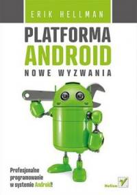 Platforma Android. Nowe wyzwania. Profesjonalne programowanie w systemie Android! - Erik Hellman