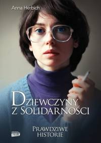 Dziewczyny z Solidarności - Anna Herbich-Zychowicz