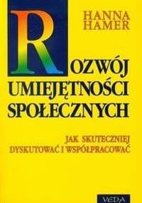 Rozwój umiejętności społecznych. Jak skuteczniej dyskutować i współpracować - Hanna Hamer