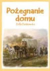 Pożegnanie domu - Zofia Żurakowska
