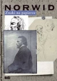Znaki na papierze. Norwid - Cyprian Kamil Norwid, Piotr Chlebowski