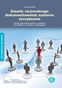 Zasady dokumentowania systemu zarządzania. Zasady doskonalenia systemu zarządzania oraz podstawowe procedury - Jerzy Kowalczyk