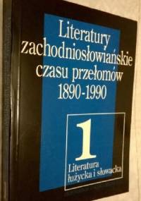 Literatury zachodniosłowiańskie czasu przełomów 1890 - 1990 - Halina Janaszek-Ivaničková