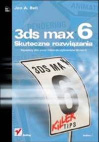 3ds max 6. Skuteczne rozwiązania - A. Bell Jon