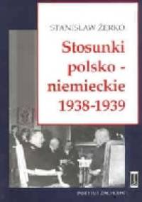 Stosunki polsko-niemieckie 1938-1939 - Stanisław Żerko