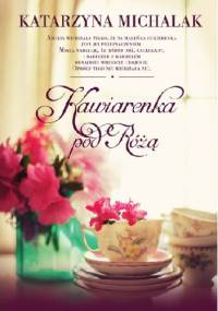 Kawiarenka pod Różą - Katarzyna Michalak