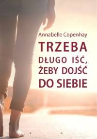 Trzeba długo iść, żeby dojść do siebie - Annabelle Copenhay