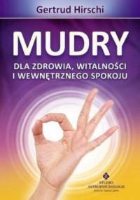 Mudry dla zdrowia witalności i wewnętrznego spokoju - Gertrud Hirschi