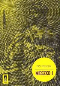 Mieszko I - Jerzy Strzelczyk