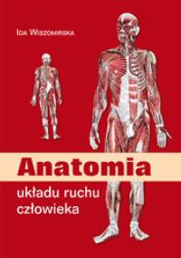 Anatomia Układu Ruchu Człowieka - Ida Wiszomirska
