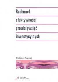 Rachunek efektywności przedsięwzięć inwestycyjnych - Waldemar Rogowski