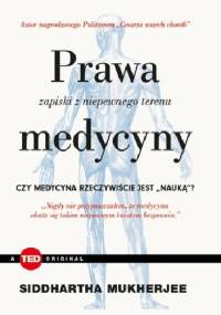 Prawa medycyny. Zapiski z niepewnego terenu - Siddhartha Mukherjee