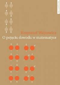O pojęciu dowodu w matematyce - Krzysztof Wójtowicz